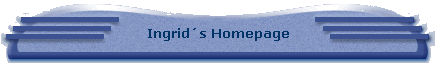 Ingrid�s Homepage